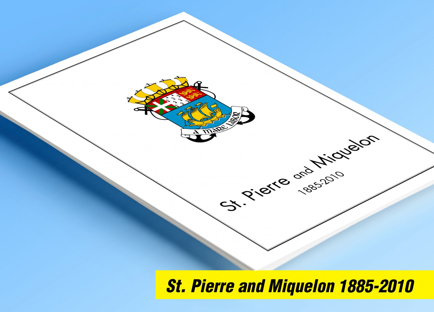 COLOR PRINTED ST PIERRE AND MIQUELON 1885-2010 STAMP ALBUM PAGES (123 illustrated pages)