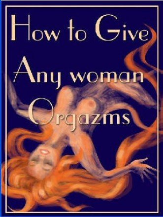 How To Give Any Woman Orgasms - Sex eBook + resell rights
