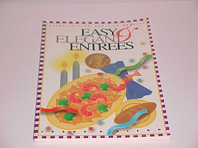 Easy & Elegant Entrees by Frank R. Blenn (1994, Paperback)
