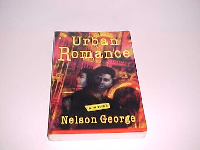 Urban Romance: A Novel of New York in the '80s by Nelson George (1994, Paperback)
