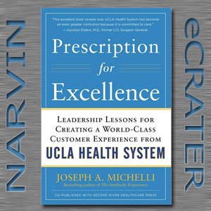 Prescription for Excellence: Leadership Lessons for Creating a World Class Customer Experience