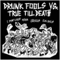 DRUNK FOOLS VS TRUE TILL DEATH drunk fools vs true till death 4 WAY CD ? HARDCORE