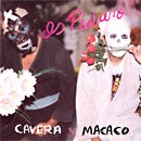 CAVERA Y MACACO cavera y macaco CD 200? HARDCORE