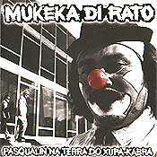 MUKEKA DI RATO pasqualin na terra do xupa-kabra CD 1997 HARDCORE
