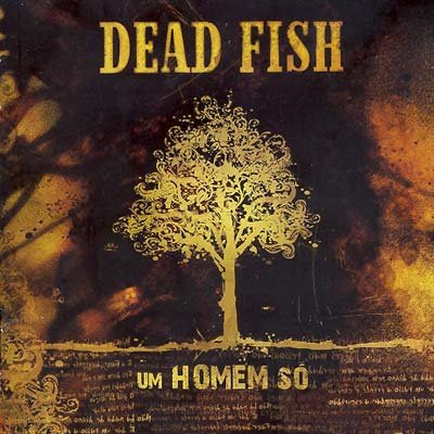 DEAD FISH um homem só CD 2006 HARDCORE