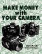HOW TO MAKE UP TO $1000 EVERY WEEK WITH YOUR CAMERA!