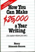 How You Can Make 25,000 Dollars A Year Writing.. Hardcover Edition