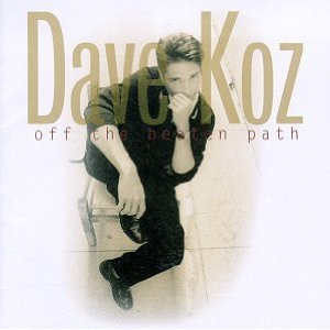 Off the Beaten Path by Dave Koz CD