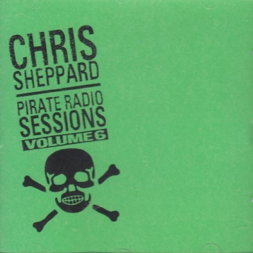 Chris Sheppard Pirate Radio Sessions, Vol. 6 cd