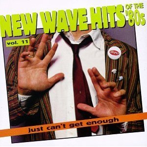 Just Can't Get Enough: New Wave Hits of the '80s, Vol. 11 cd