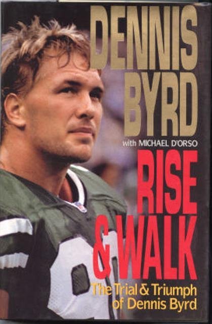 Rise and Walk: The Trial and Triumph of Dennis Byrd