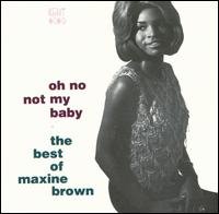 Oh No Not My Baby: The Best of Maxine Brown by Maxine Brown