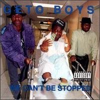 We Can't Be Stopped by Geto Boys