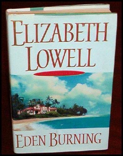 EDEN BURNING HB NOVEL BY ELIZABETH LOWELL W JACKET LK N