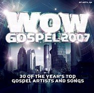 Wow Gospel 2007; 30 of the Year's Top Gospel Artists and Songs