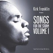 Songs for the Storm; Volume 1 Kirk Franklin