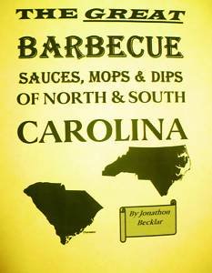 THE GREAT BARBECUE SAUCES, MOPS & DIPS OF NORTH & SOUTH CAROLINA Cookbook