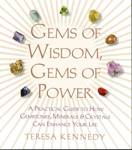 Gems of Wisdom, Gems of Power A Guide to How Gemstones Minerals Crystals Can Enhance Your Life