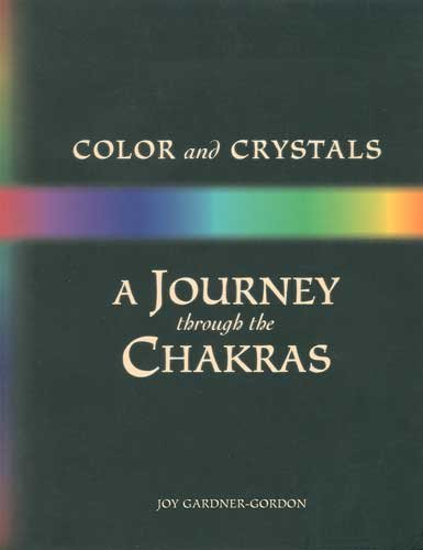 Color and Crystals A Journey Through the Chakras Book by Joy Gardner-Gordon