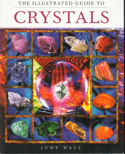 The Illustrated Guide to Crystals Book by Judy Hall