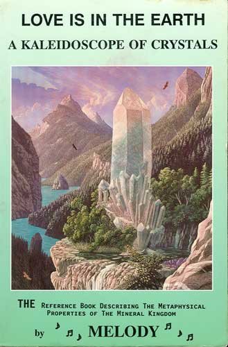 Love Is In The Earth A Kaleidoscope of Crystals Book by Melody