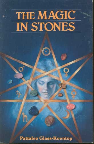 The Magic in Stones by Pattalee Glass-Koentop