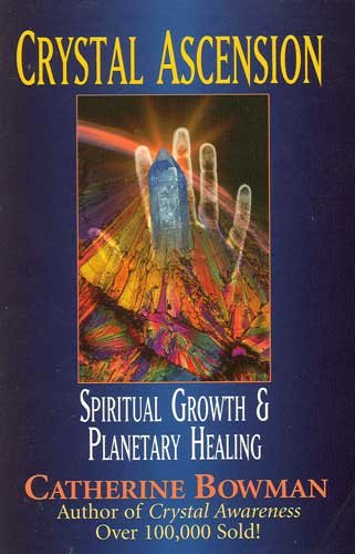 Crystal Ascension Spiritual Growth & Planetary Healing Book by Catherine Bowman