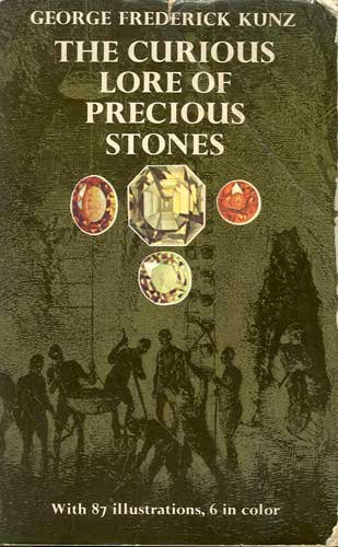 The Curious Lore of Precious Stones Book by George Frederick Kunz