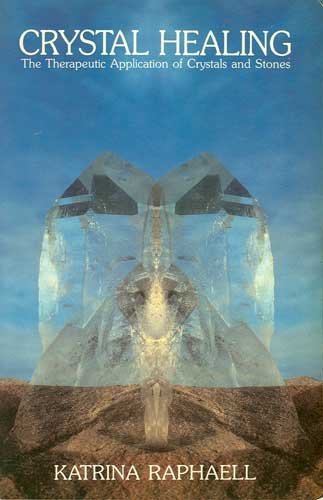 Crystal Healing Volume 2 The Therapeutic Application Of Crystals and Stones Book by Katrina Raphaell