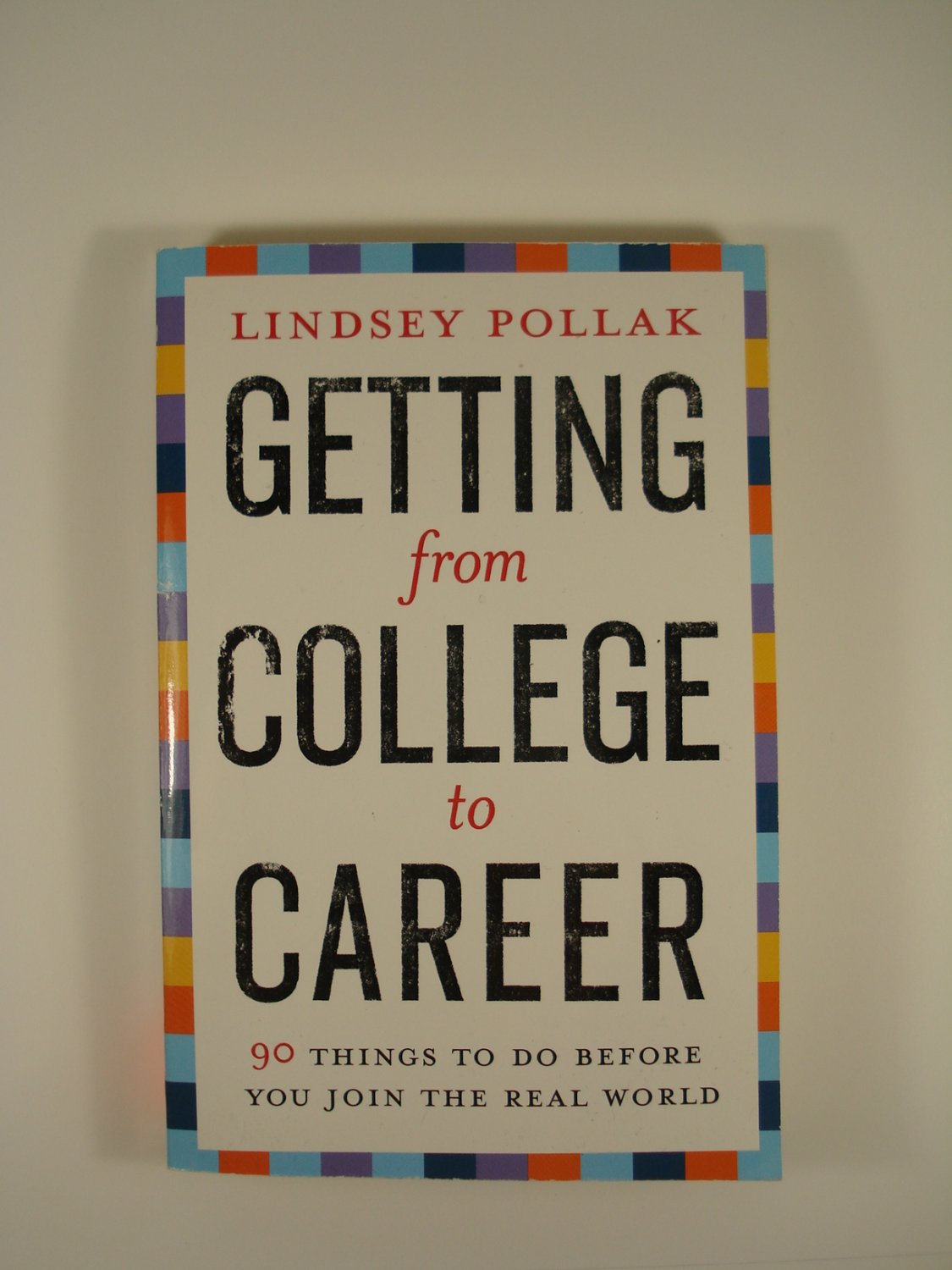 GETTING FROM COLLEGE TO CAREER BY LINDSEY POLLAK