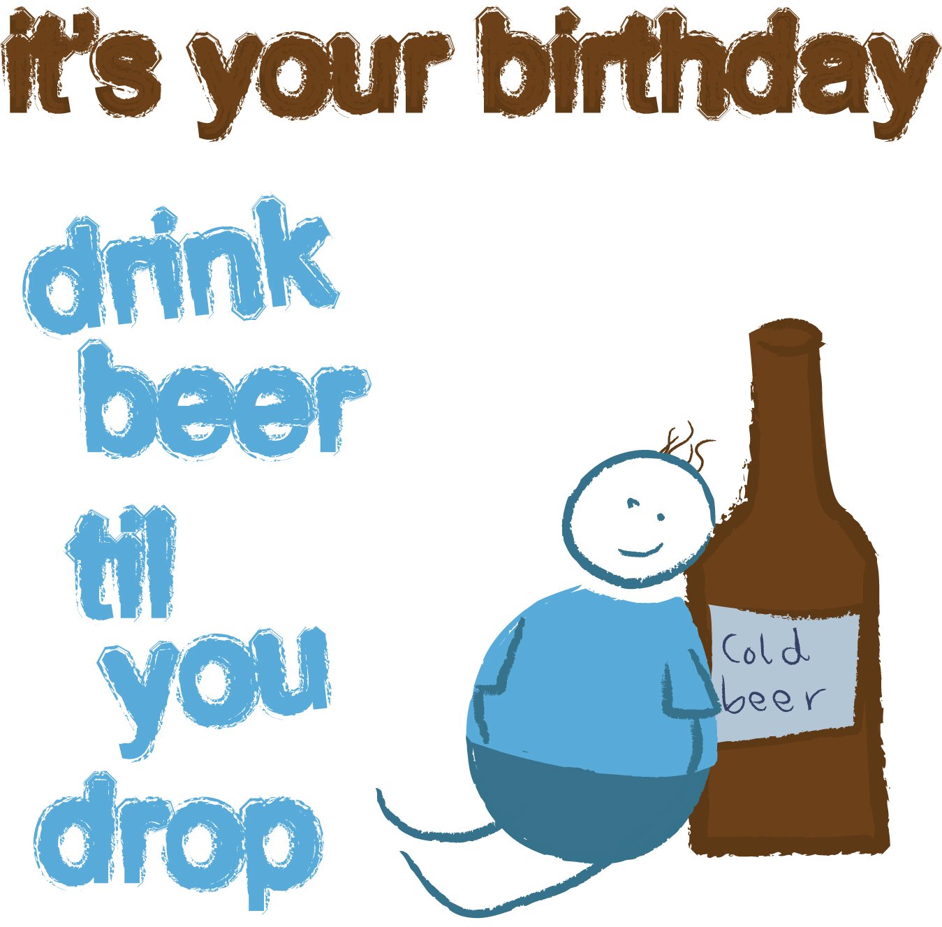 Beer til you drop ... Birthday Card
