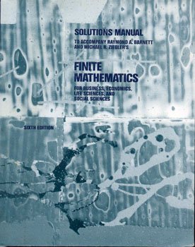 Solutions Manual to Accompany R. Barnett & M. Ziegler's Finite Mathematics for Business, Life Scienc