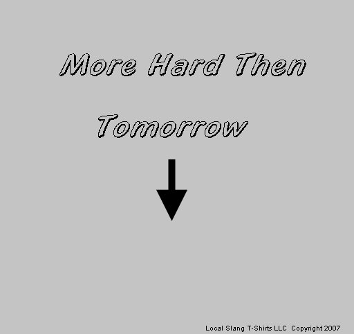More Hard then tomorrow
