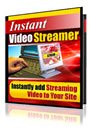 Instant Video Streamer