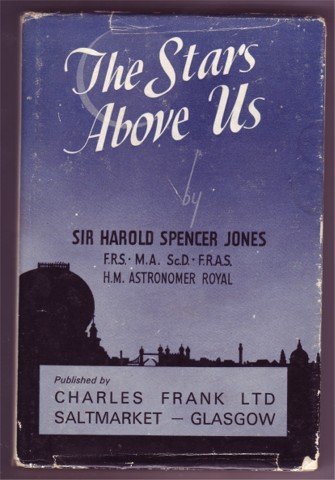 THE STARS ABOVE US SIR H SPENCER JONES ROYAL ASTRONOMER