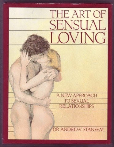 THE ART OF SENSUAL LOVING DR ANDREW STANWAY. HBDJ 1989