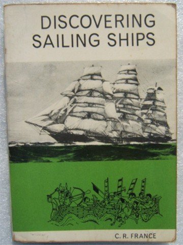DISCOVERING SAILING SHIPS C R FRANCE PB 1964