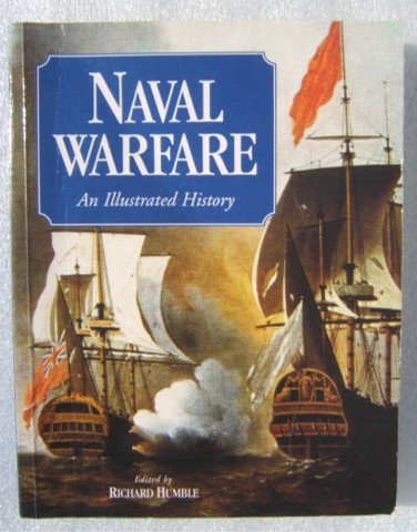 NAVAL WARFARE AN ILLUSTRATED HISTORY R HUMBLE 2004 PB