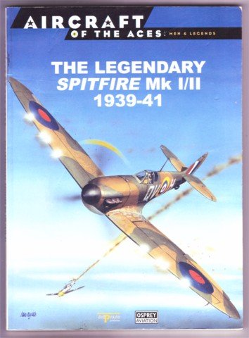THE LEGENDARY SPITFIRE MK 1/11 1939-41 PB 1999