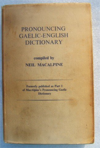 PRONOUNCING GAELIC - ENGLISH DICTIONARY NEIL MACALPINE 1973