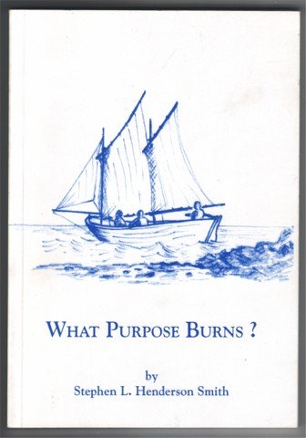 WHAT PURPOSE BURNS? STEPHEN L HENDERSON SMITH PB