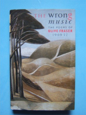 THE WRONG MUSIC POETRY OF OLIVE FRASER 1909-77 HB 1ST