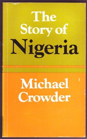 THE STORY OF NIGERIA M CROWDER PB 1978 AFRICAN HISTORY