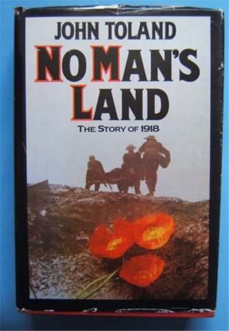 NO MAN'S LAND THE STORY OF 1918 HB TOLAND WORLD WAR 1