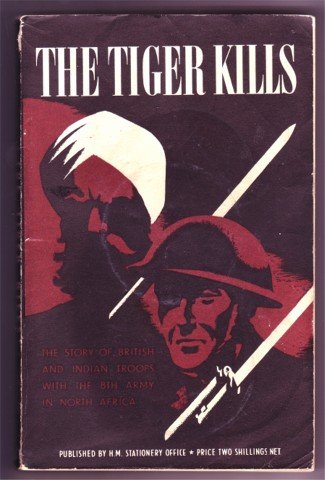 THE TIGER KILLS THE STORY OF BRITISH AND INDIAN TROOPS