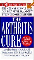 The Arthritis Cure : The Medical Miracle That Can Halt, Reverse, And May Even Cure Osteoarthritis
