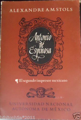 Antonio De Espinoza by A M Stols 1962 Very Good Plus