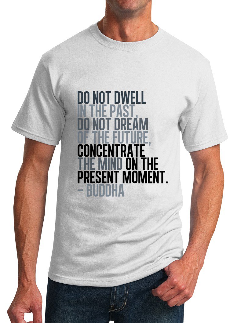 Unisex T-Shirt - Size L - White - Buddha Present Moment Inspirational Quote T-Shirt