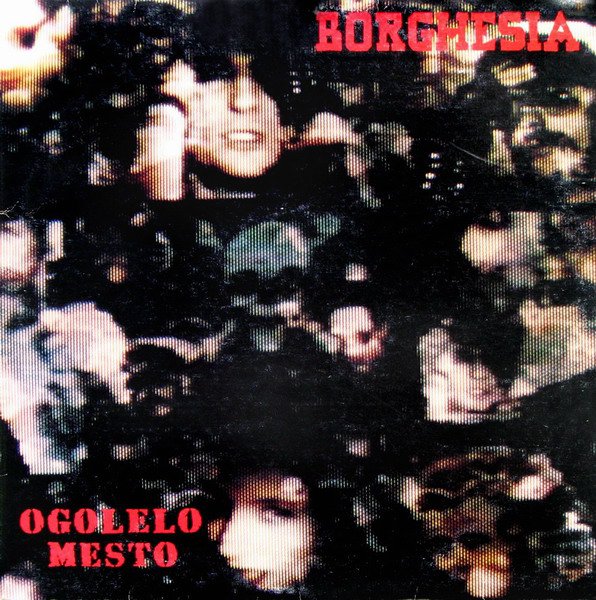 Borghesia - Ogolelo Mesto LP