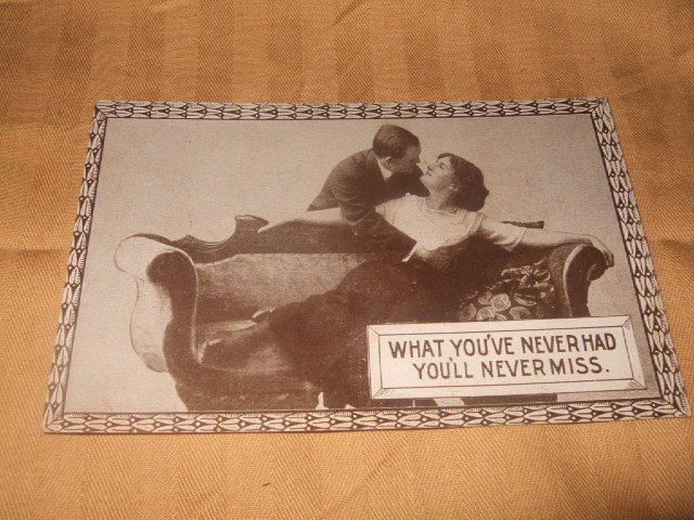What You've Never Had You'll Never Miss Postcard 1910's